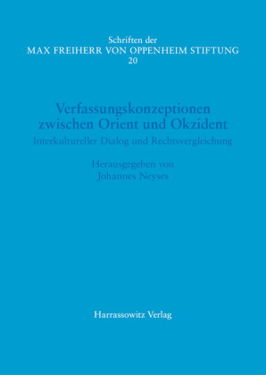 Verfassungskonzeptionen zwischen Orient und Okzident. Interkultureller Dialog und Rechtsvergleichung