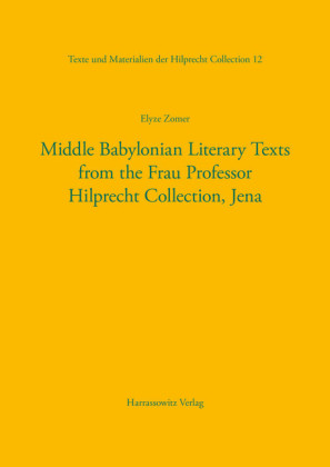Middle Babylonian Literary Texts from the Frau Professor Hilprecht Collection, Jena