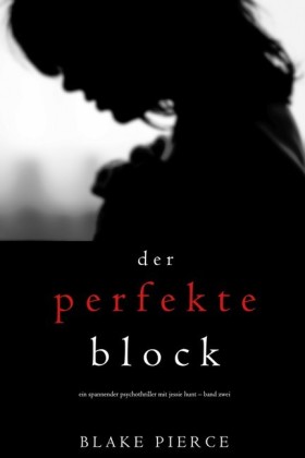 Der Perfekte Block (Ein spannender Psychothriller mit Jessie Hunt - Band Zwei)