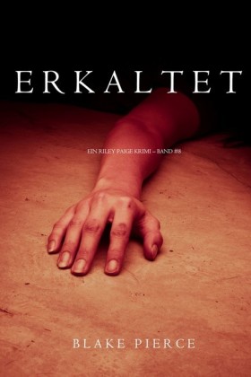 Erkaltet (Ein Riley Paige Krimi - Band 8)