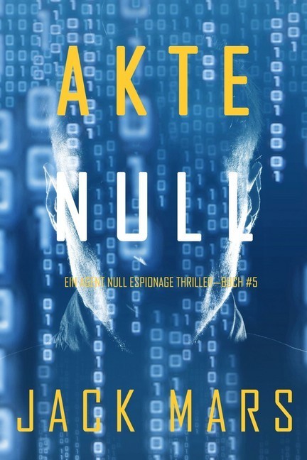 Akte Null (Ein Agent Null Spionage-Thriller - Buch #5) main product photo