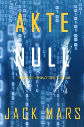 Akte Null (Ein Agent Null Spionage-Thriller - Buch #5)
