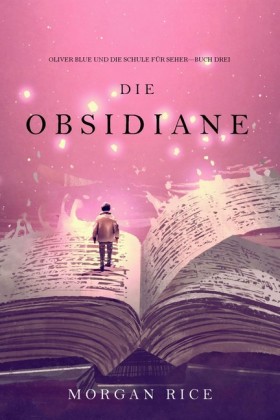 Die Obsidiane (Oliver Blue und die Schule für Seher - Buch Drei)
