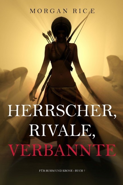 Herrscher, Rivale, Verbannte (Für Ruhm und Krone - Buch 7) main product photo