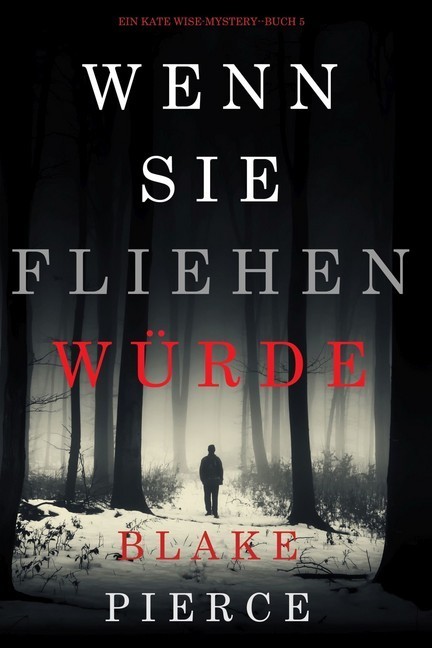 Wenn Sie Fliehen Würde (Ein Kate Wise Mystery - Buch 5) main product photo