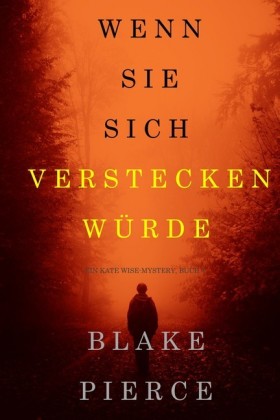 Wenn Sie Sich Verstecken Würde (Ein Kate Wise Mystery - Buch 4)