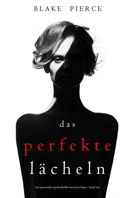 Das Perfekte Lächeln (Ein spannender Psychothriller mit Jessie Hunt - Band Vier) main product photo