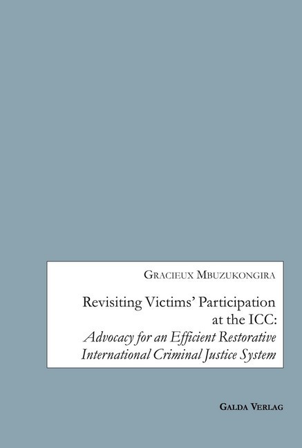 Revisiting Victims' Participation at the ICC: Advocacy for an Efficient Restorative International Criminal Justice System main product photo