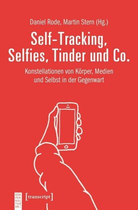 Self-Tracking, Selfies, Tinder und Co.