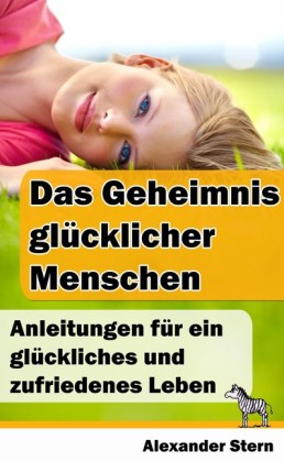 Das Geheimnis glücklicher Menschen