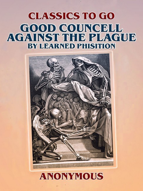 Good Councell Against The Plague By Learned Phisition main product photo