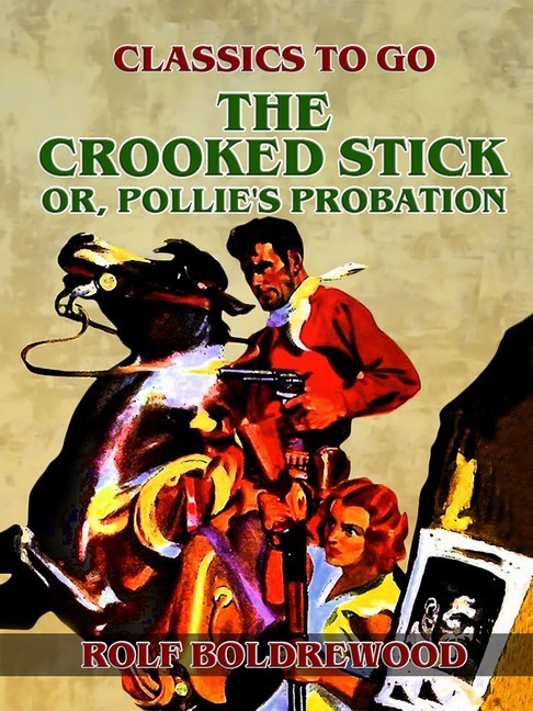 The Crooked Stick, or, Pollie's Probation main product photo