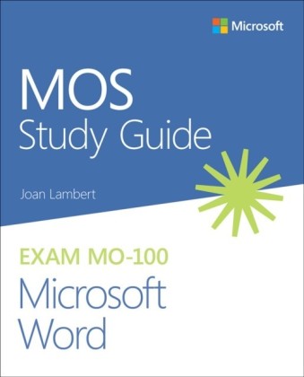 MOS Study Guide for Microsoft Word Exam MO-100