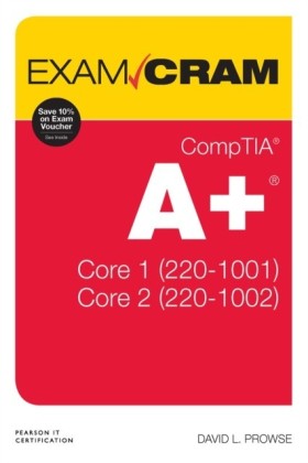 CompTIA A+ Core 1 (220-1001) and Core 2 (220-1002) Exam Cram