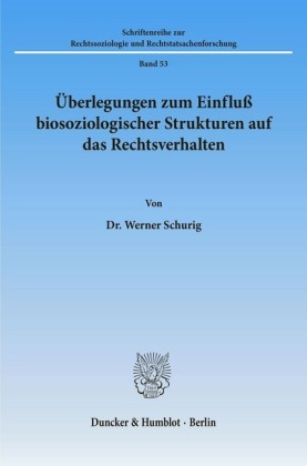 Überlegungen zum Einfluß biosoziologischer Strukturen auf das Rechtsverhalten.