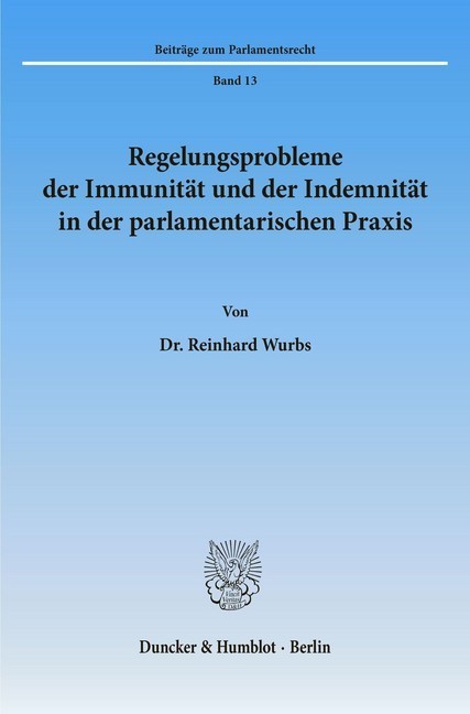 Regelungsprobleme der Immunität und der Indemnität in der parlamentarischen Praxis. main product photo