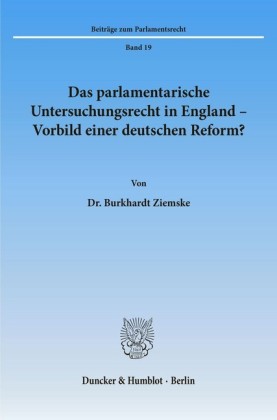 Das parlamentarische Untersuchungsrecht in England - Vorbild einer deutschen Reform?