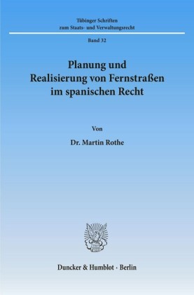 Planung und Realisierung von Fernstraßen im spanischen Recht.