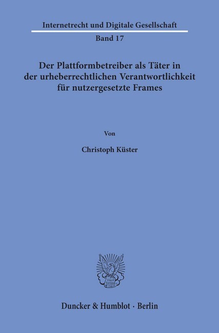 Der Plattformbetreiber als Täter in der urheberrechtlichen Verantwortlichkeit für nutzergesetzte Frames. main product photo
