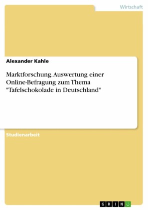 Marktforschung. Auswertung einer Online-Befragung zum Thema 'Tafelschokolade in Deutschland'