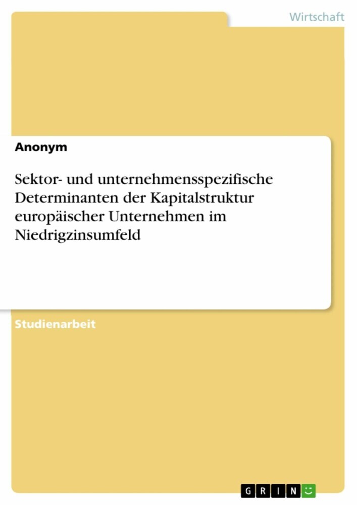 Sektor- und unternehmensspezifische Determinanten der Kapitalstruktur europäischer Unternehmen im Niedrigzinsumfeld main product photo