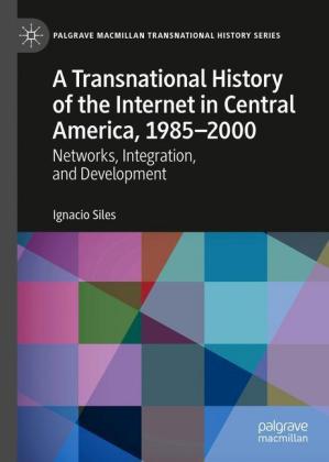 A Transnational History of the Internet in Central America, 1985-2000