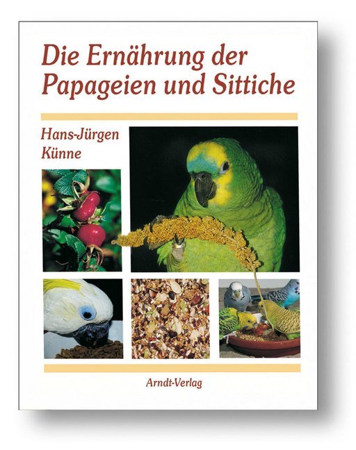 Die Ernährung der Papageien und Sittiche main product photo