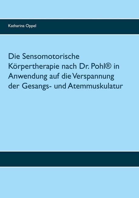 Die Sensomotorische Körpertherapie nach Dr. Pohl® in Anwendung auf die Verspannung der Gesangs- und Atemmuskulatur main product photo