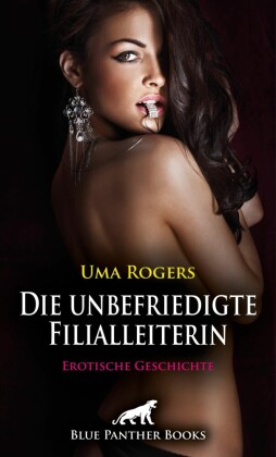 Die unbefriedigte Filialleiterin | Erotische Geschichte; .