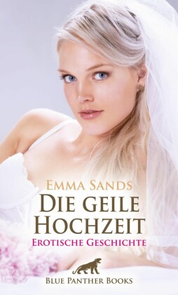 Die geile Hochzeit | Erotische Geschichte; .