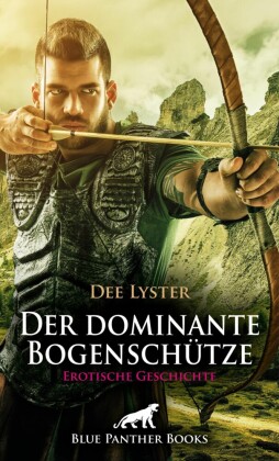 Der dominante Bogenschütze | Erotische Geschichte; .