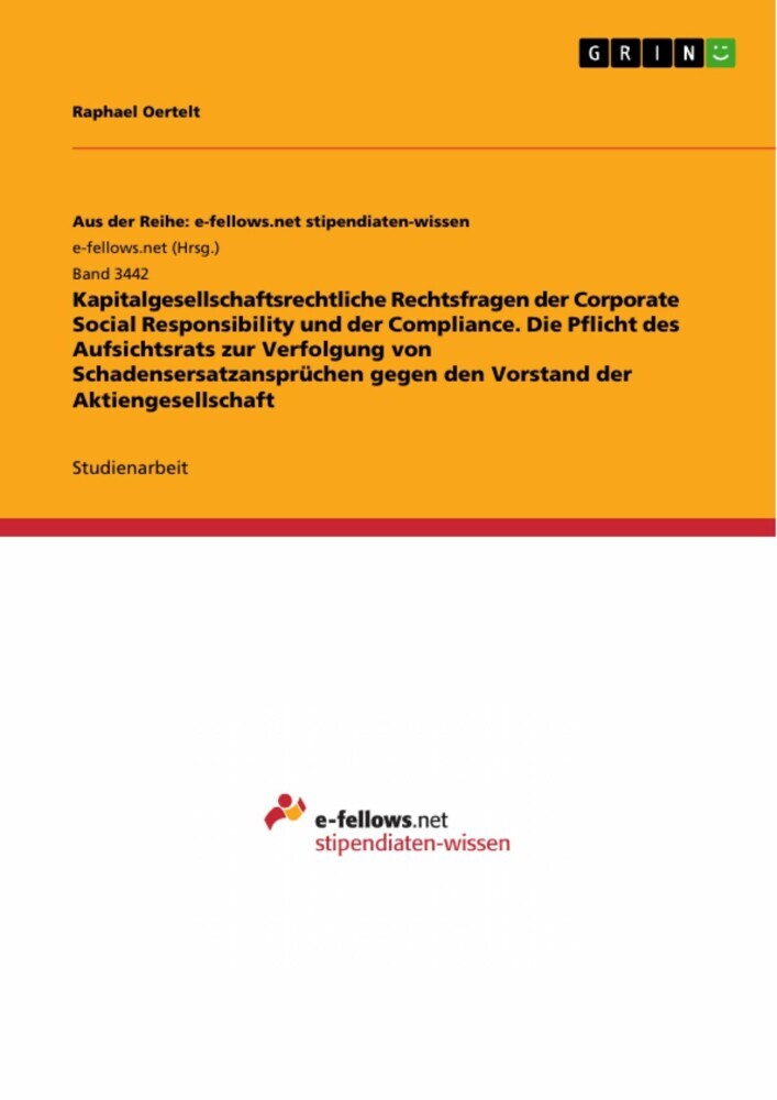 Kapitalgesellschaftsrechtliche Rechtsfragen der Corporate Social Responsibility und der Compliance. Die Pflicht des Aufsichtsrats zur Verfolgung von Schadensersatzansprüchen gegen den Vorstand der Aktiengesellschaft main product photo