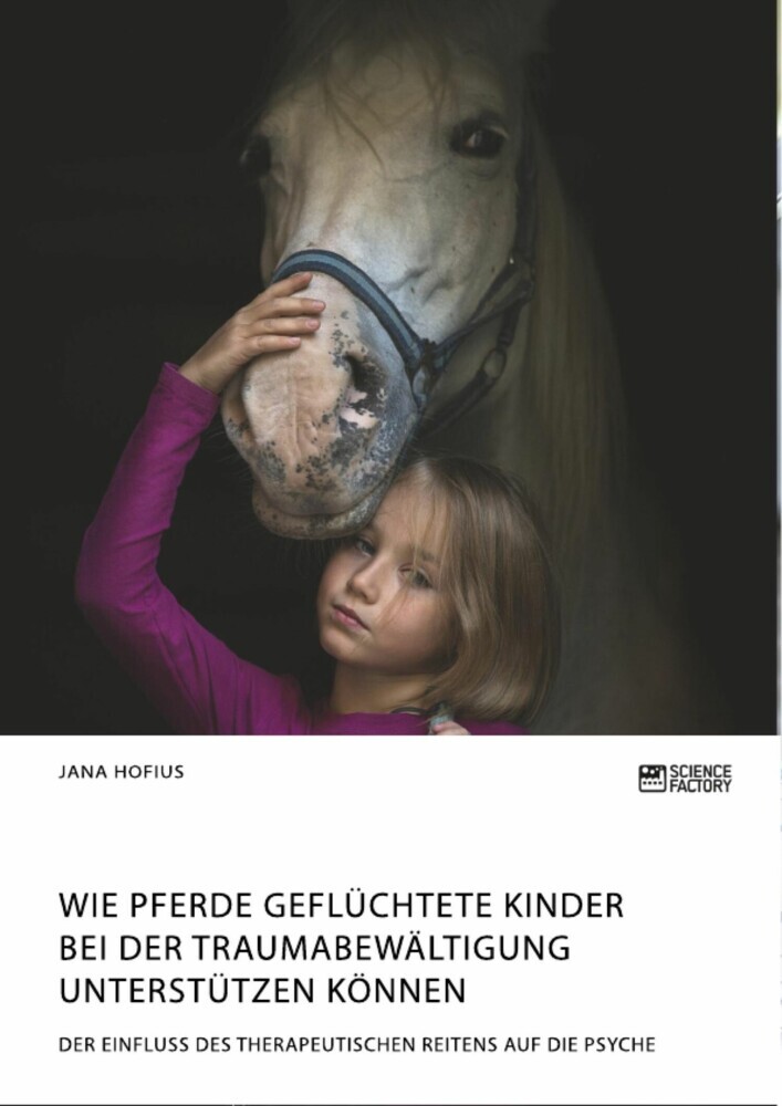 Wie Pferde geflüchtete Kinder bei der Traumabewältigung unterstützen können. Der Einfluss des therapeutischen Reitens auf die Psyche main product photo