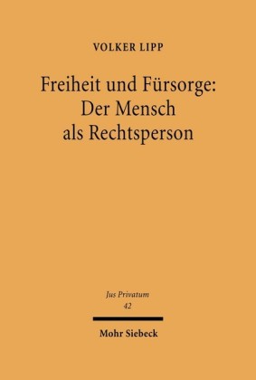 Freiheit und Fürsorge: Der Mensch als Rechtsperson