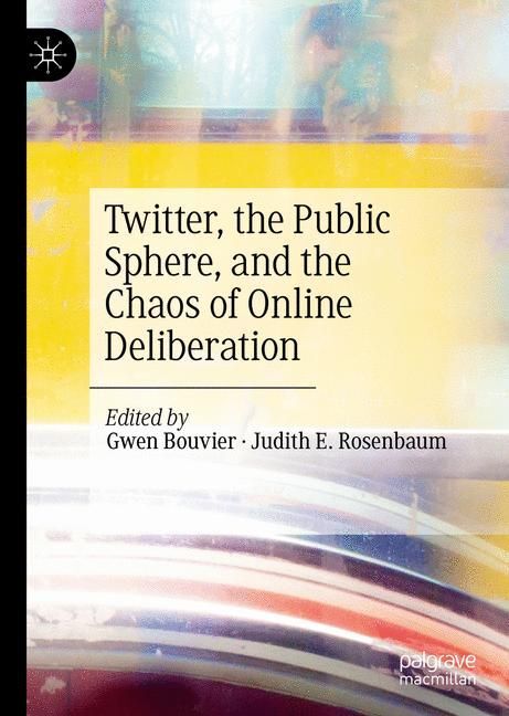 Twitter, the Public Sphere, and the Chaos of Online Deliberation main product photo