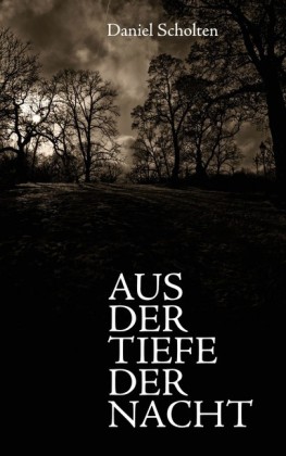 Aus der Tiefe der Nacht; .