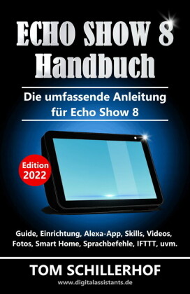 Echo Show 8 Handbuch - Die umfassende Anleitung für Echo Show 8; .