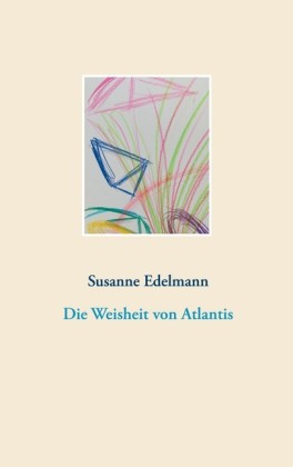 Die Weisheit von Atlantis; .
