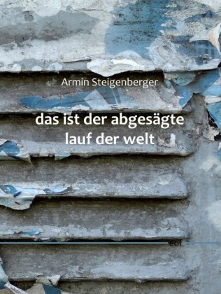 das ist der abgesägte lauf der welt; .