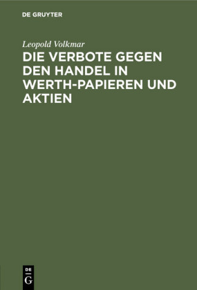 Die Verbote gegen den Handel in Werth-Papieren und Aktien; .