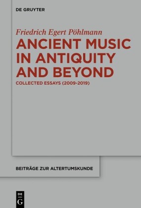 Ancient Music in Antiquity and Beyond; .
