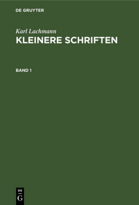 Karl Lachmann: Kleinere Schriften. Band 1; .