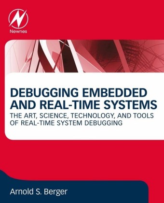 Debugging Embedded and Real-Time Systems; .