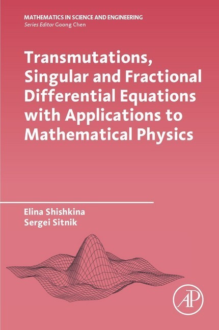 Transmutations, Singular and Fractional Differential Equations with Applications to Mathematical Physics; . main product photo