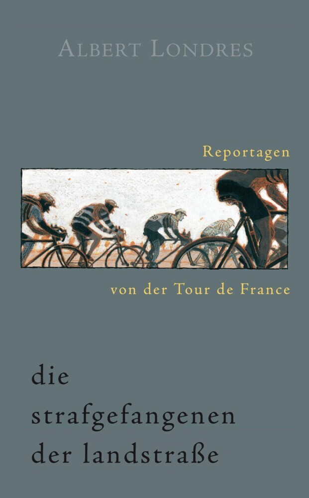 Die Strafgefangenen der Landstraße. Reportagen von der Tour de France. main product photo