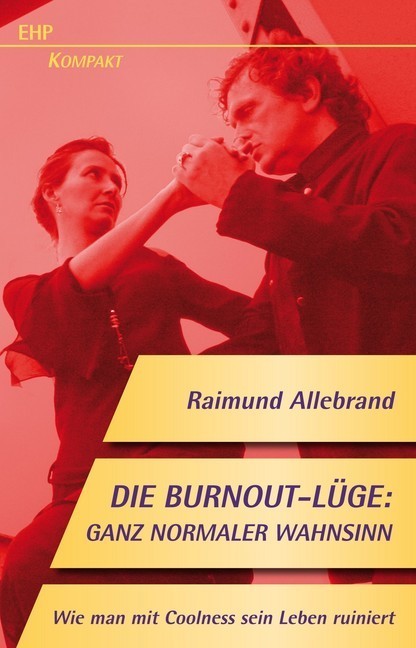 Die Burnout-Lüge: Ganz normaler Wahnsinn main product photo