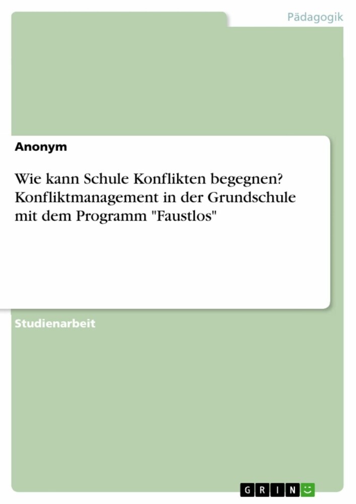 Wie kann Schule Konflikten begegnen? Konfliktmanagement in der Grundschule mit dem Programm 'Faustlos' main product photo