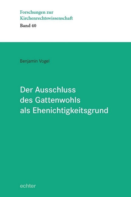 Der Ausschluss des Gattenwohls als Ehenichtigkeitsgrund main product photo