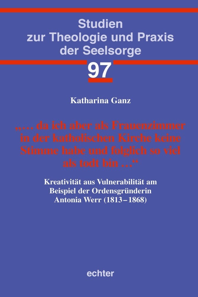 ... da ich aber als Frauenzimmer in der katholischen Kirche keine Stimme habe und folglich so viel als todt bin ... main product photo