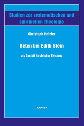 Beten bei Edith Stein als Gestalt kirchlicher Existenz